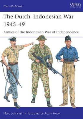 Garudean-kriget: Ett uppror mot holländsk kolonialism och en indonesisk hjältes kamp för självständighet